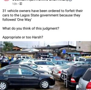 “Too Harsh Joor”. 31 Vehicles Owners have Been Allegedly Ordered To Forfeit Them To Lagos State Government For Driving Through ‘One Way’