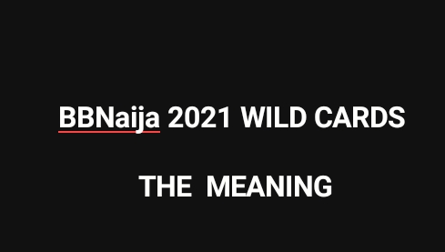 WILD CARDS OR WILDCARDS in BBN 2021 - the Meaning